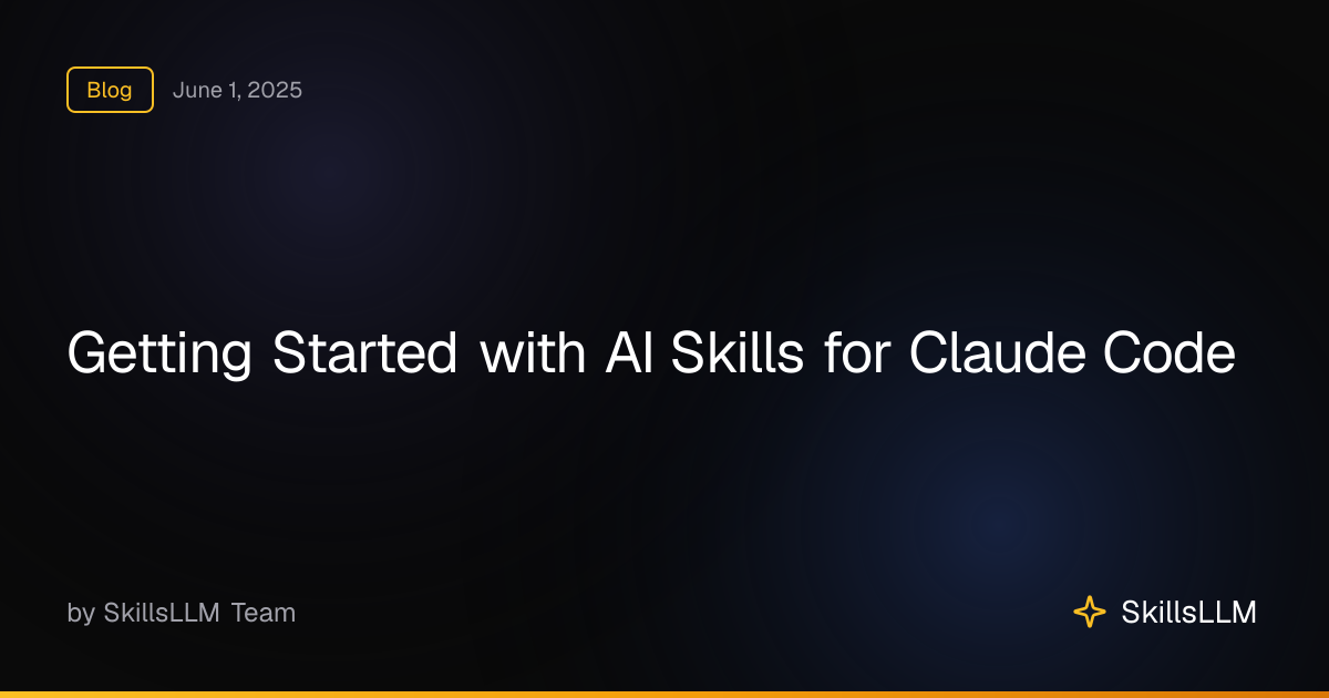 Getting Started with AI Skills for Claude Code | SkillsLLM Blog