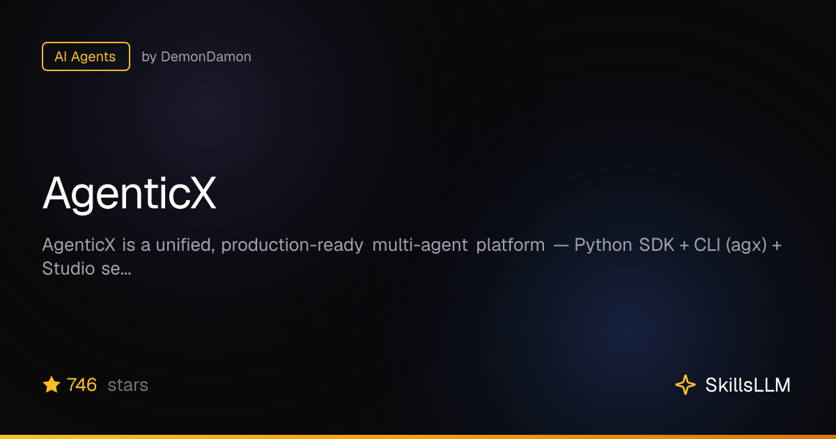 AgenticX - AI Agents on GitHub | SkillsLLM