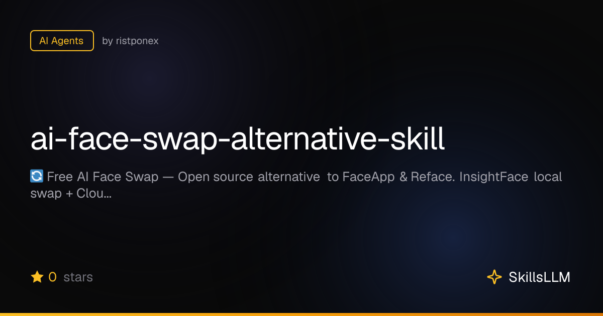 ai-face-swap-alternative-skill - AI Agents on GitHub (0★) | SkillsLLM