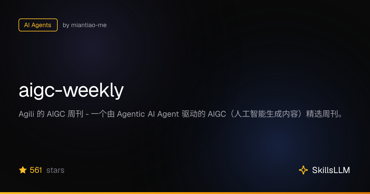 aigc-weekly - AI Agents on GitHub | SkillsLLM
