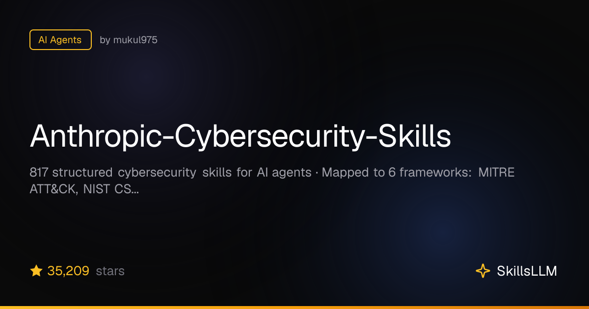 Anthropic-Cybersecurity-Skills - AI Agents on GitHub (14.5k★) | SkillsLLM
