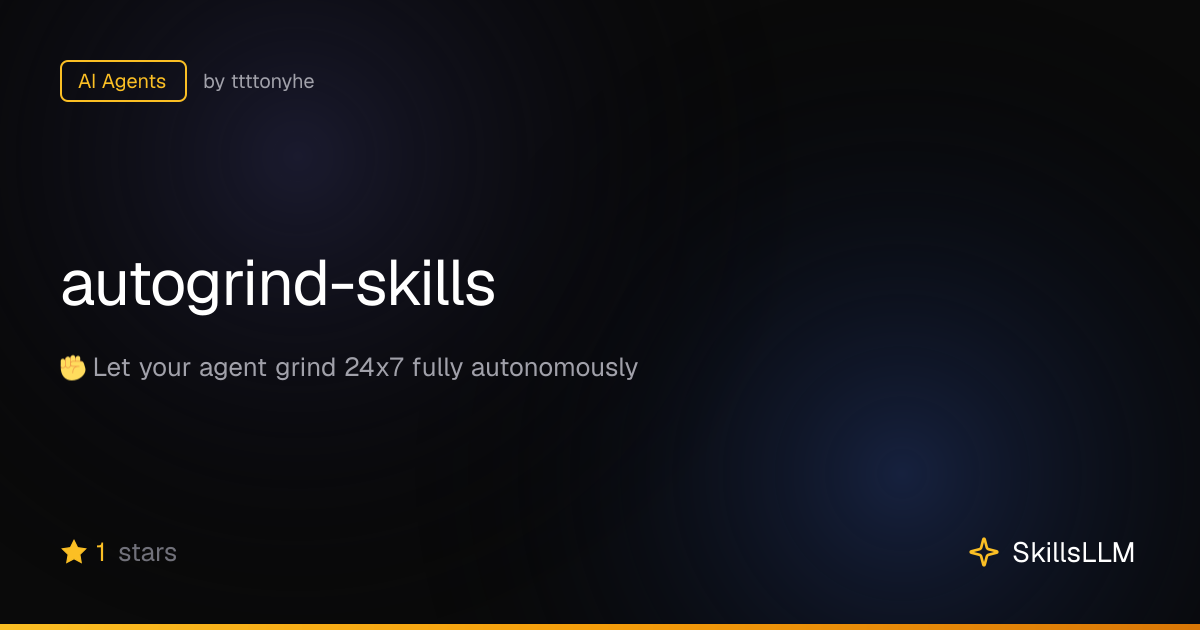 autogrind-skills - AI Agents on GitHub | SkillsLLM