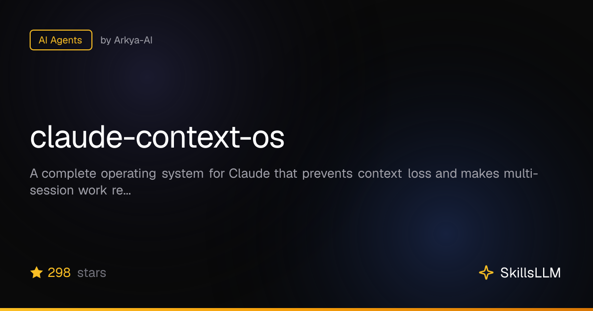 claude-context-os - AI Agents on GitHub | SkillsLLM