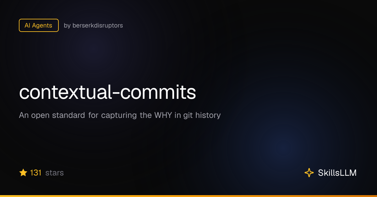 contextual-commits - AI Agents on GitHub | SkillsLLM