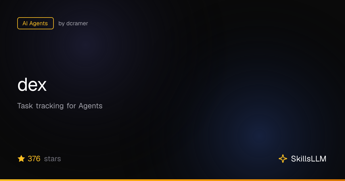 dex - AI Agents on GitHub (342★) | SkillsLLM