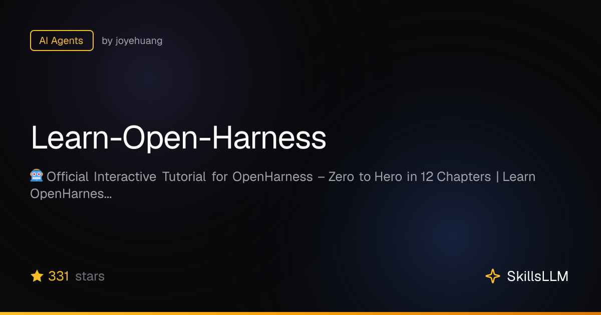 Learn-Open-Harness - AI Agents on GitHub (331★) | SkillsLLM