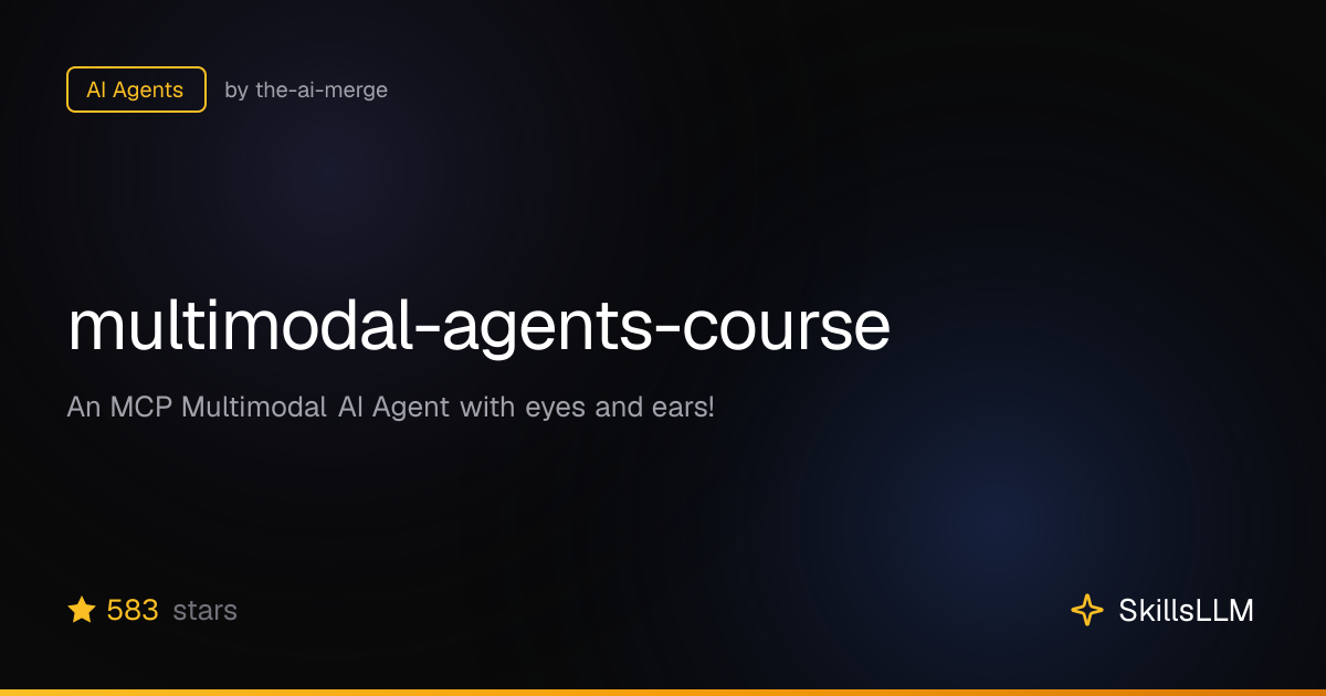 multimodal-agents-course - AI Agents on GitHub | SkillsLLM