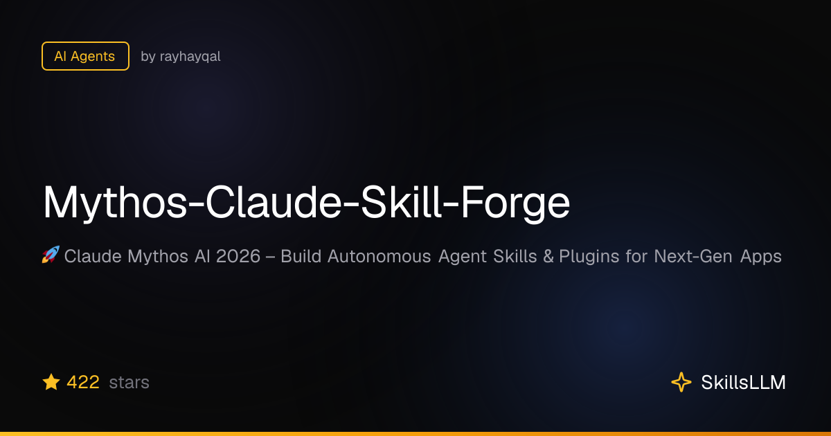 Mythos-Claude-Skill-Forge - AI Agents on GitHub | SkillsLLM