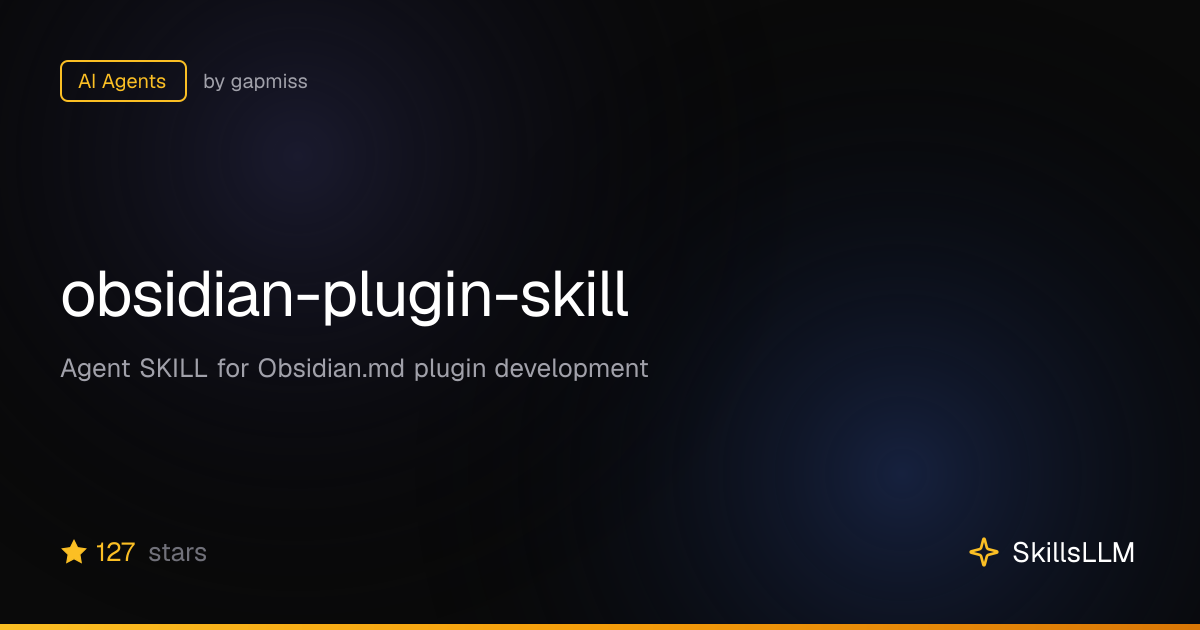 obsidian-plugin-skill - AI Agents on GitHub | SkillsLLM
