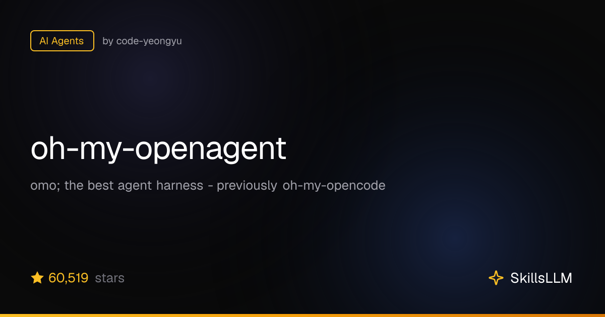 oh-my-openagent - AI Agents on GitHub (60.5k★) | SkillsLLM