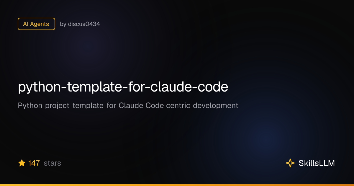 python-template-for-claude-code - AI Agents on GitHub | SkillsLLM