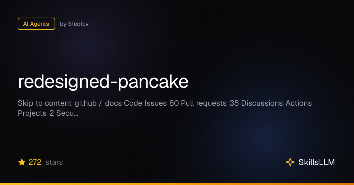 redesigned-pancake - AI Agents on GitHub | SkillsLLM