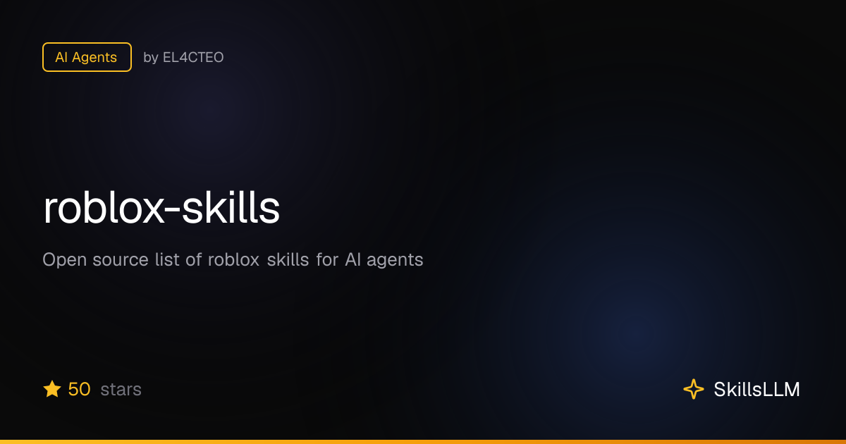 roblox-skills - AI Agents on GitHub | SkillsLLM