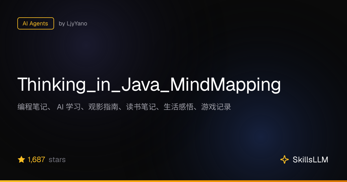 Thinking_in_Java_MindMapping - AI Agents on GitHub (1.7k★) | SkillsLLM