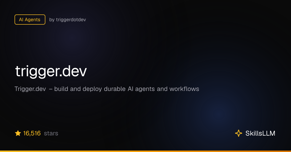 trigger.dev - AI Agents on GitHub (15.4k★) | SkillsLLM
