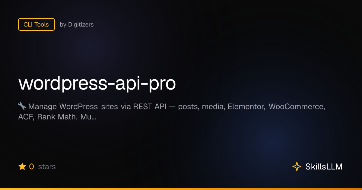 wordpress-api-pro - CLI Tools on GitHub | SkillsLLM
